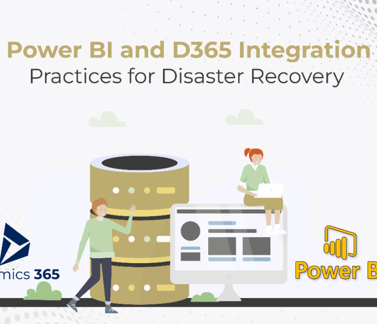 Power BI and D365 Integration Practices for Disaster Recovery