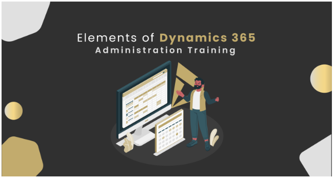 Elements of Dynamics 365 Administration Training